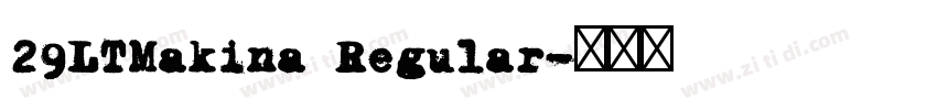 29LTMakina Regular字体转换 29LTMakina Regular字体转换
